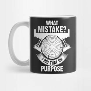 Wood Workers Don't Make Mistakes Mug